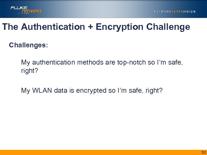 The Authentication + Encryption Challenges: My authentication methods are top-notch so I’m safe, right?