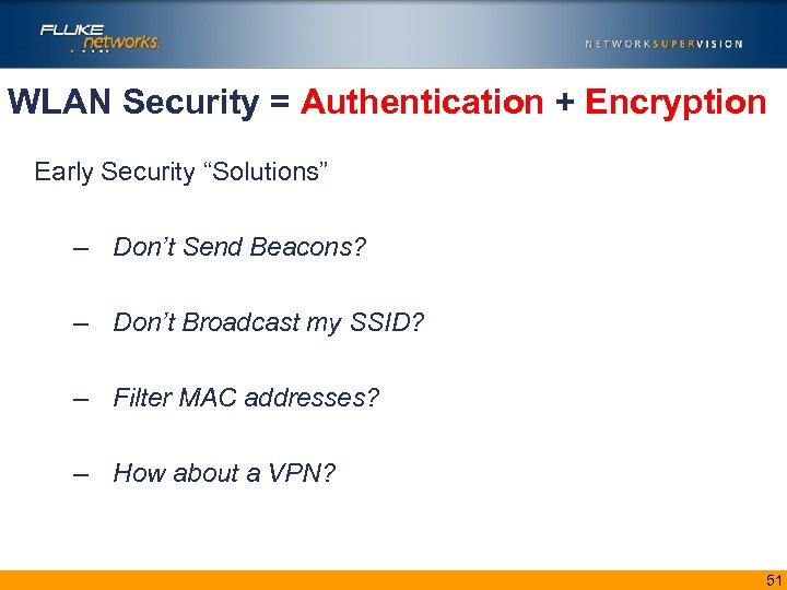 WLAN Security = Authentication + Encryption Early Security “Solutions” – Don’t Send Beacons? –