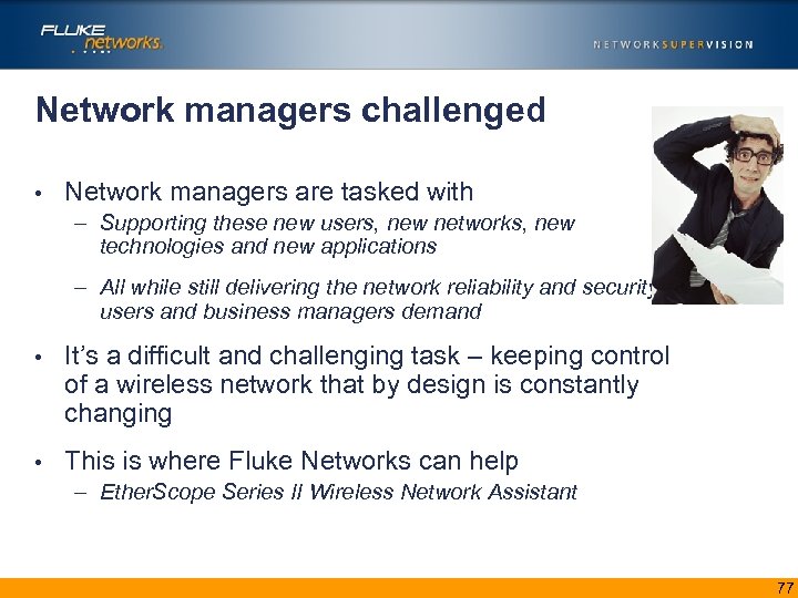 Network managers challenged • Network managers are tasked with – Supporting these new users,