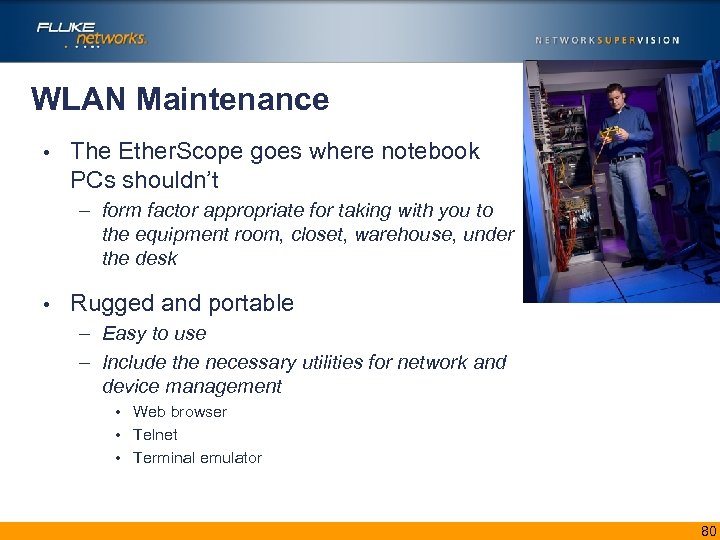 WLAN Maintenance • The Ether. Scope goes where notebook PCs shouldn’t – form factor