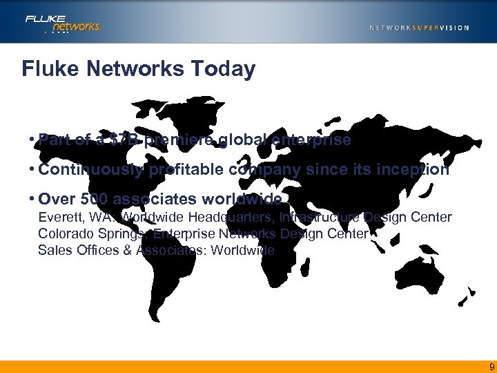 Fluke Networks Today • Part of a $7 B premiere global enterprise • Continuously