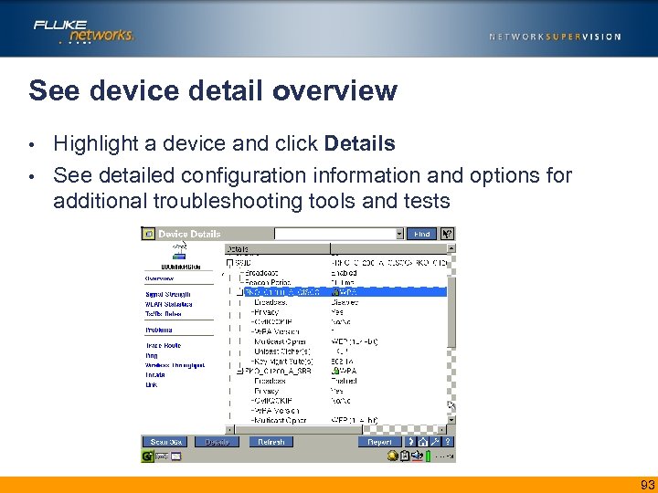 See device detail overview Highlight a device and click Details • See detailed configuration