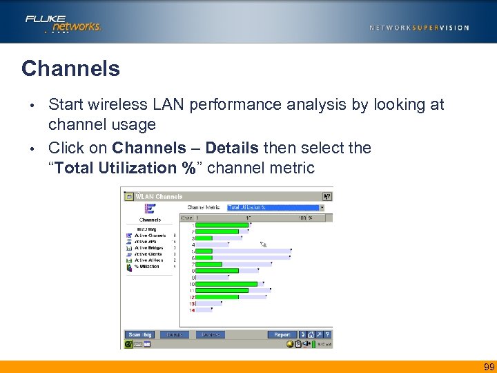 Channels Start wireless LAN performance analysis by looking at channel usage • Click on