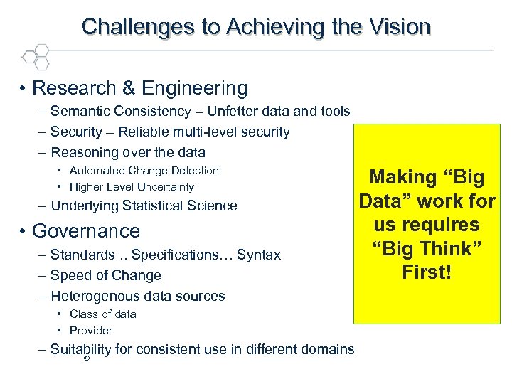 Challenges to Achieving the Vision • Research & Engineering – Semantic Consistency – Unfetter