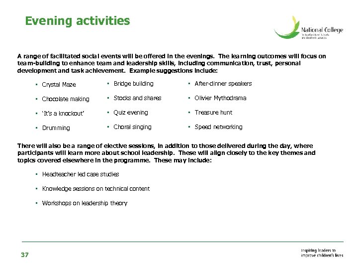 Evening activities A range of facilitated social events will be offered in the evenings.