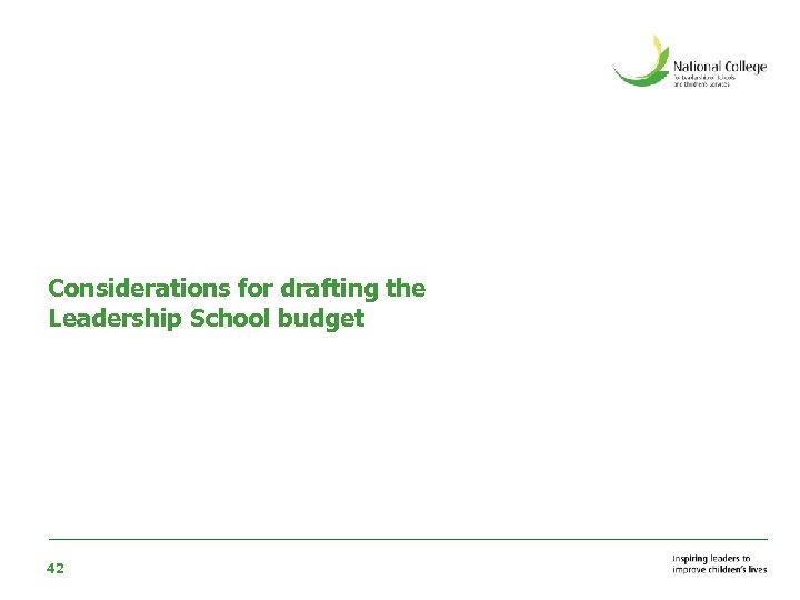 Considerations for drafting the Leadership School budget 42 