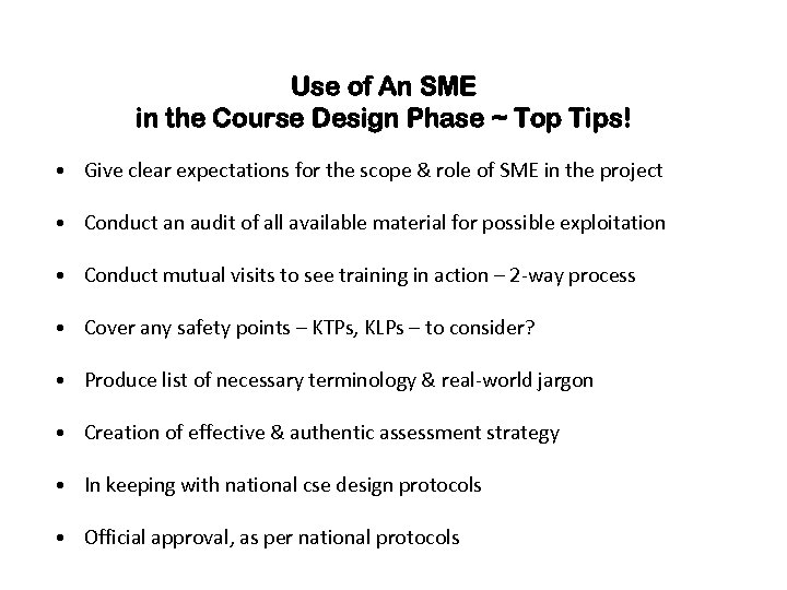 Use of An SME in the Course Design Phase ~ Top Tips! • Give