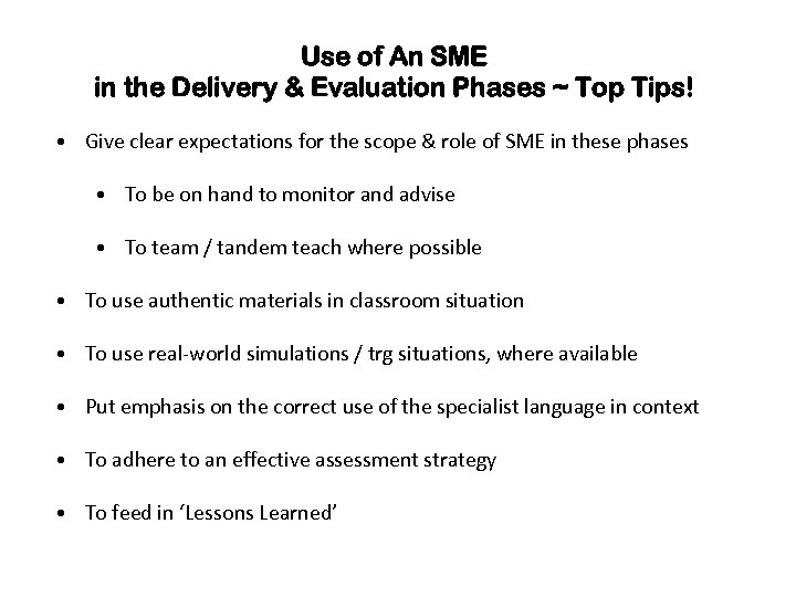 Use of An SME in the Delivery & Evaluation Phases ~ Top Tips! •