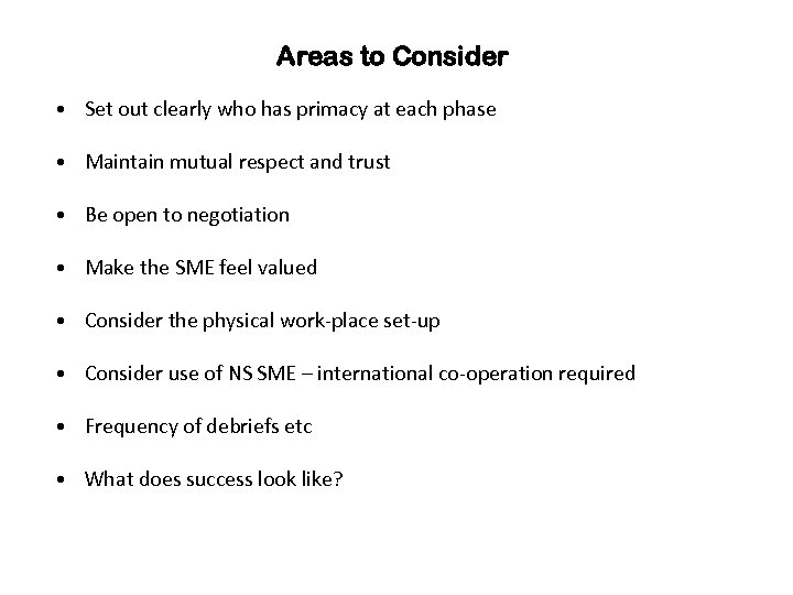 Areas to Consider • Set out clearly who has primacy at each phase •