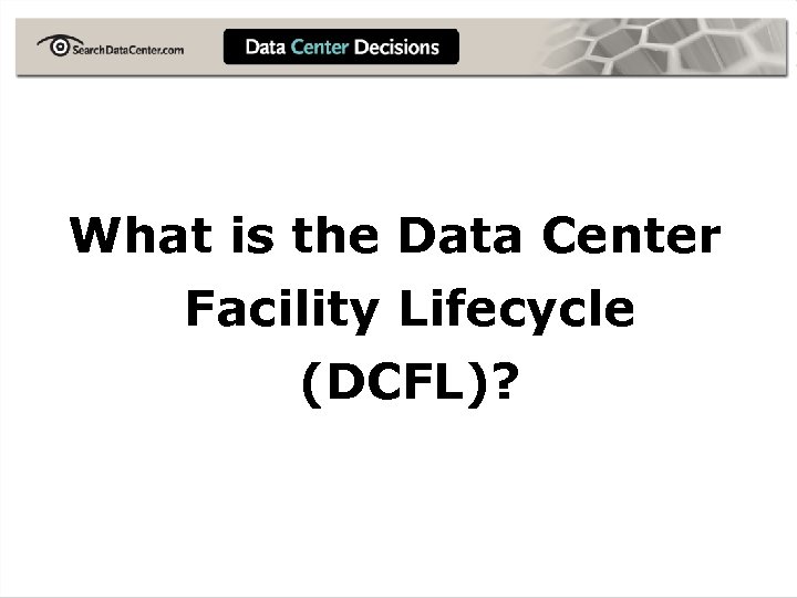 What is the Data Center Facility Lifecycle (DCFL)? 