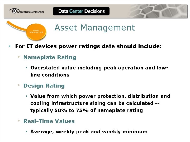 Asset Management • For IT devices power ratings data should include: • Nameplate Rating