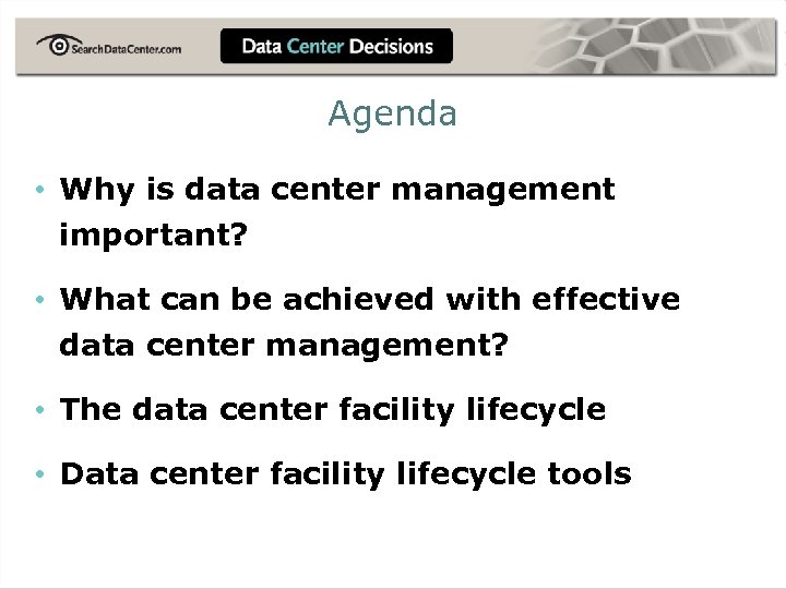 Agenda • Why is data center management important? • What can be achieved with