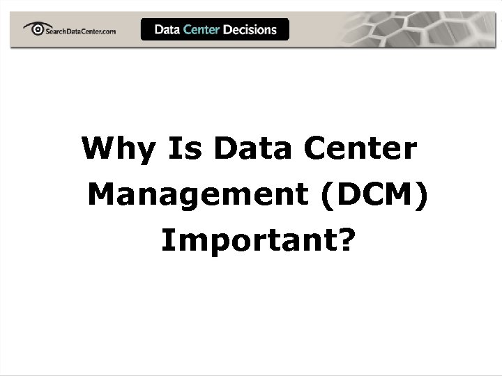 Why Is Data Center Management (DCM) Important? 