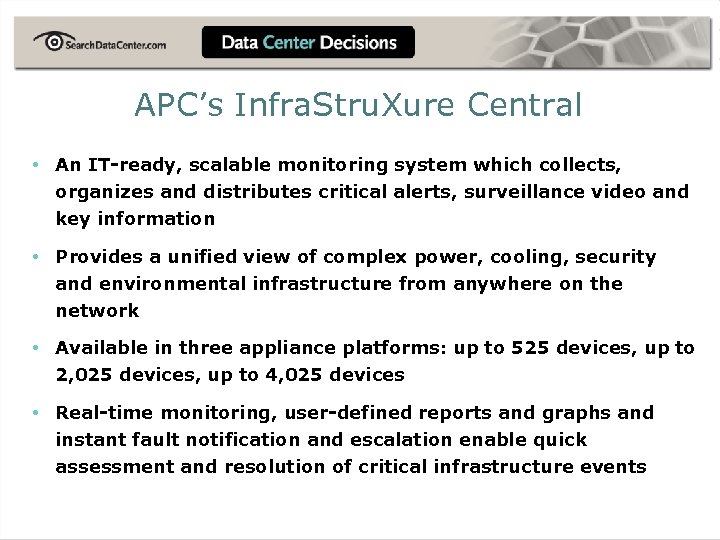 APC’s Infra. Stru. Xure Central • An IT-ready, scalable monitoring system which collects, organizes