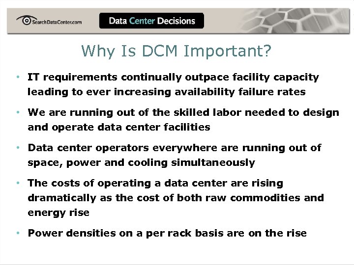 Why Is DCM Important? • IT requirements continually outpace facility capacity leading to ever