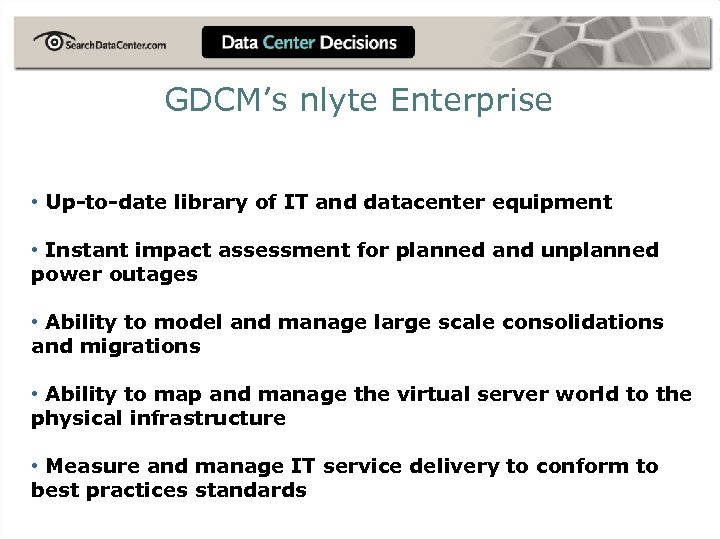 GDCM’s nlyte Enterprise • Up-to-date library of IT and datacenter equipment • Instant impact