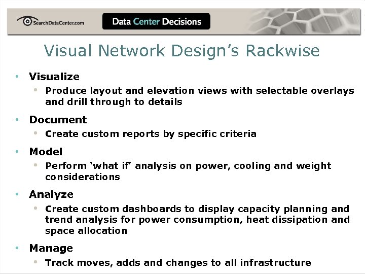 Visual Network Design’s Rackwise • Visualize • Produce layout and elevation views with selectable