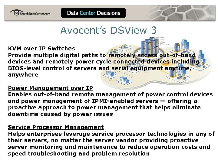 Avocent’s DSView 3 KVM over IP Switches Provide multiple digital paths to remotely access