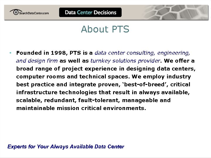 About PTS • Founded in 1998, PTS is a data center consulting, engineering, and