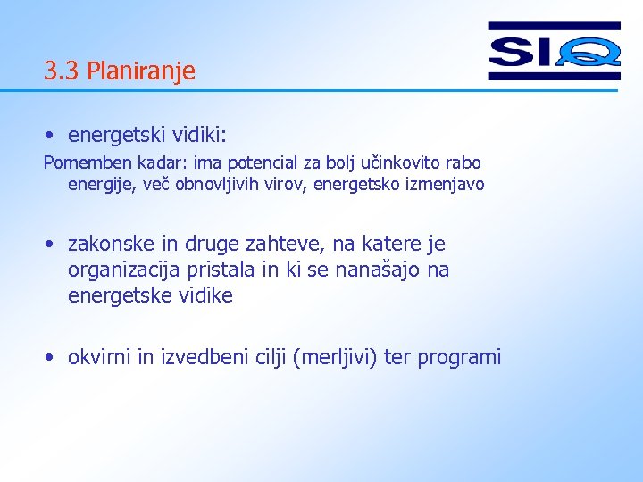 3. 3 Planiranje • energetski vidiki: Pomemben kadar: ima potencial za bolj učinkovito rabo