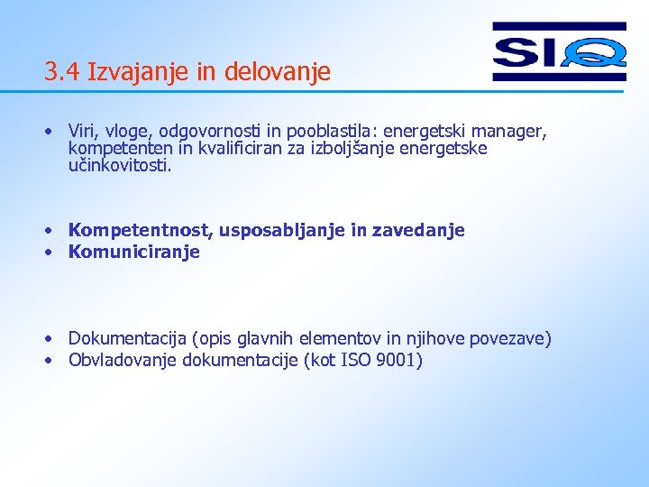 3. 4 Izvajanje in delovanje • Viri, vloge, odgovornosti in pooblastila: energetski manager, kompetenten