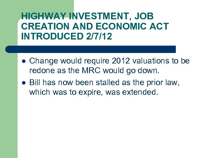 HIGHWAY INVESTMENT, JOB CREATION AND ECONOMIC ACT INTRODUCED 2/7/12 l l Change would require