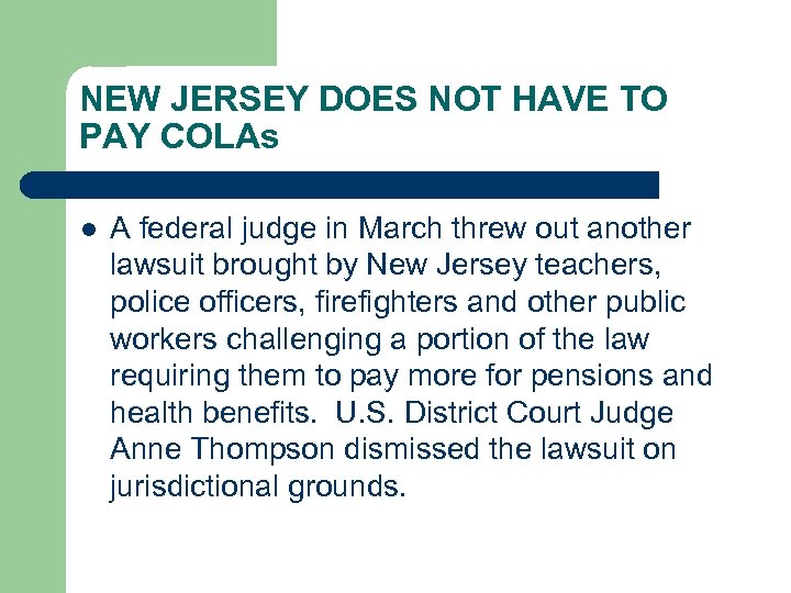 NEW JERSEY DOES NOT HAVE TO PAY COLAs l A federal judge in March