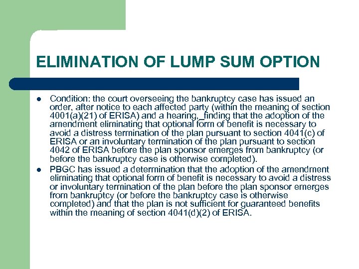 ELIMINATION OF LUMP SUM OPTION l l Condition: the court overseeing the bankruptcy case