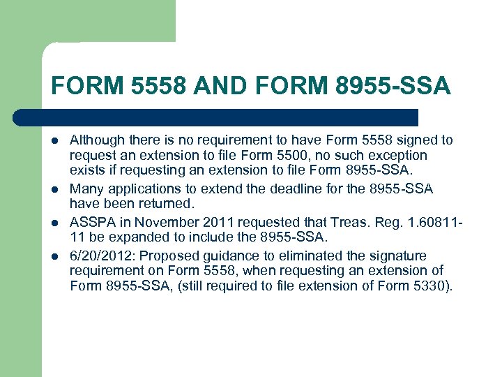 FORM 5558 AND FORM 8955 -SSA l l Although there is no requirement to