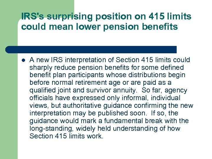 IRS's surprising position on 415 limits could mean lower pension benefits l A new
