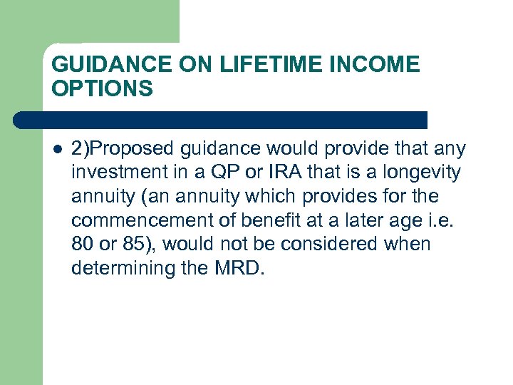 GUIDANCE ON LIFETIME INCOME OPTIONS l 2)Proposed guidance would provide that any investment in