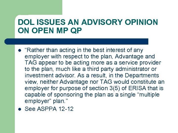 DOL ISSUES AN ADVISORY OPINION ON OPEN MP QP l l “Rather than acting