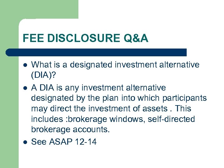 FEE DISCLOSURE Q&A l l l What is a designated investment alternative (DIA)? A