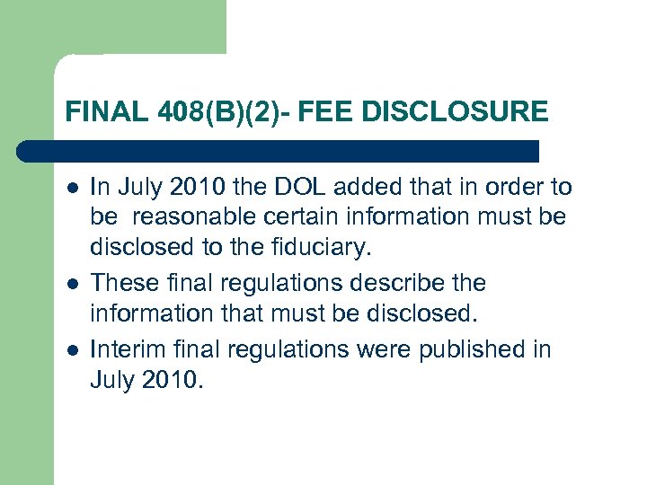 FINAL 408(B)(2)- FEE DISCLOSURE l l l In July 2010 the DOL added that
