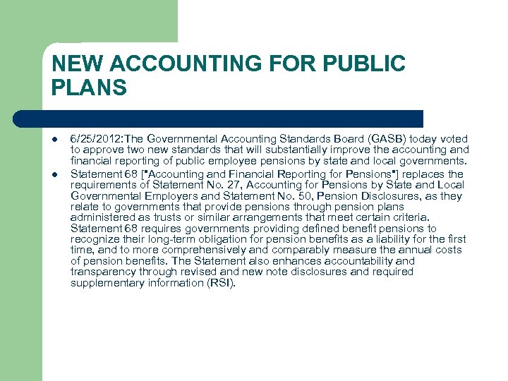 NEW ACCOUNTING FOR PUBLIC PLANS l l 6/25/2012: The Governmental Accounting Standards Board (GASB)