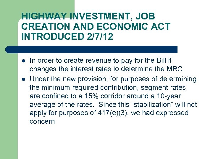 HIGHWAY INVESTMENT, JOB CREATION AND ECONOMIC ACT INTRODUCED 2/7/12 l l In order to