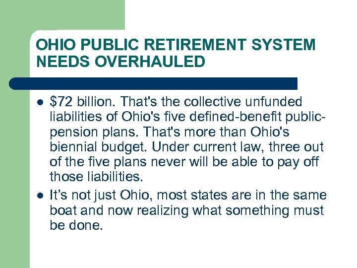 OHIO PUBLIC RETIREMENT SYSTEM NEEDS OVERHAULED l l $72 billion. That's the collective unfunded