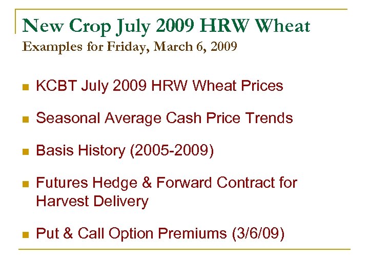 New Crop July 2009 HRW Wheat Examples for Friday, March 6, 2009 n KCBT