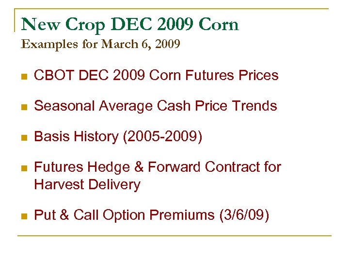 New Crop DEC 2009 Corn Examples for March 6, 2009 n CBOT DEC 2009