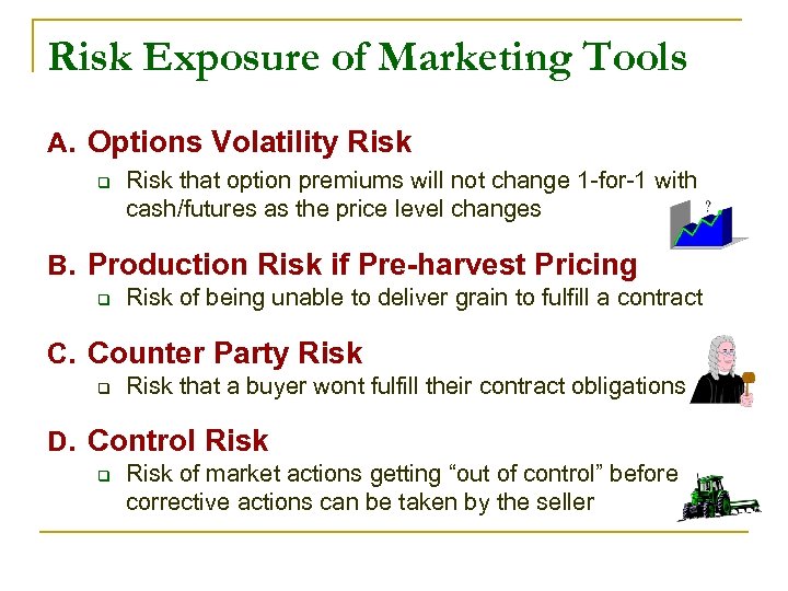 Risk Exposure of Marketing Tools A. Options Volatility Risk q Risk that option premiums