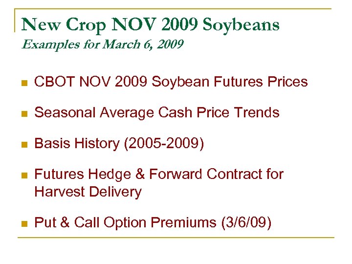 New Crop NOV 2009 Soybeans Examples for March 6, 2009 n CBOT NOV 2009