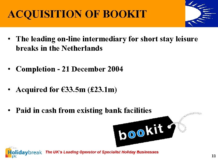 ACQUISITION OF BOOKIT • The leading on-line intermediary for short stay leisure breaks in