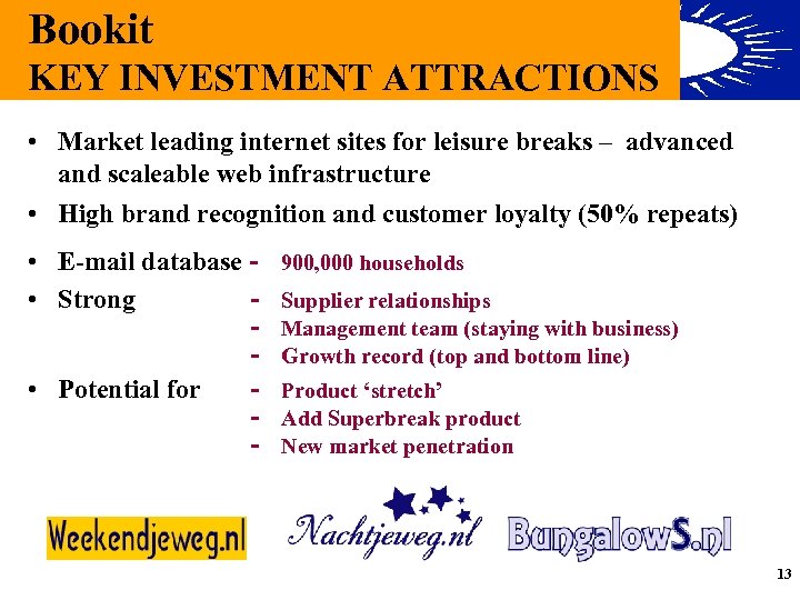 Bookit KEY INVESTMENT ATTRACTIONS • Market leading internet sites for leisure breaks – advanced
