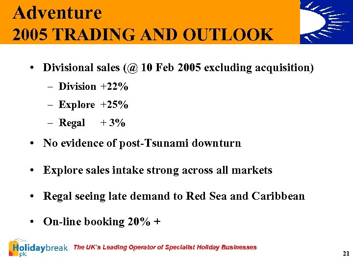 Adventure 2005 TRADING AND OUTLOOK • Divisional sales (@ 10 Feb 2005 excluding acquisition)