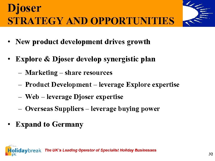Djoser STRATEGY AND OPPORTUNITIES • New product development drives growth • Explore & Djoser