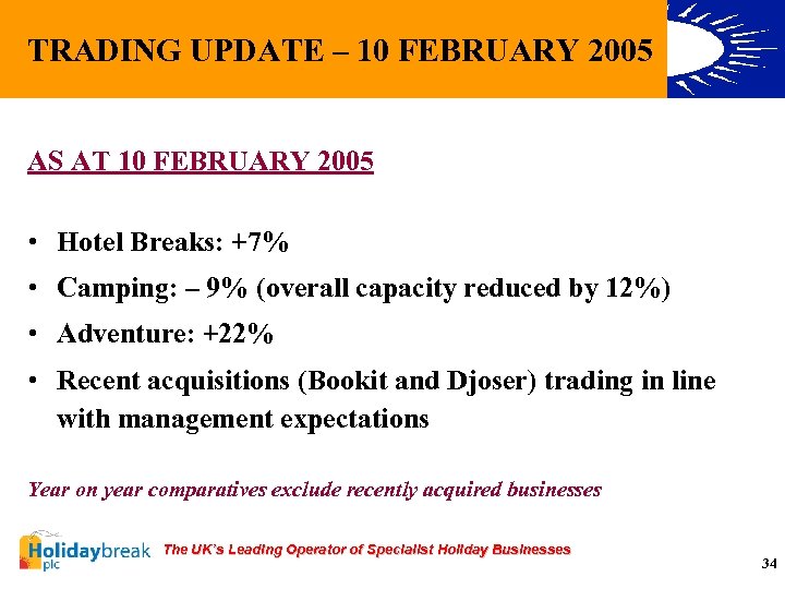 TRADING UPDATE – 10 FEBRUARY 2005 AS AT 10 FEBRUARY 2005 • Hotel Breaks: