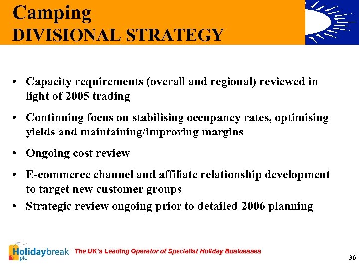 Camping DIVISIONAL STRATEGY • Capacity requirements (overall and regional) reviewed in light of 2005