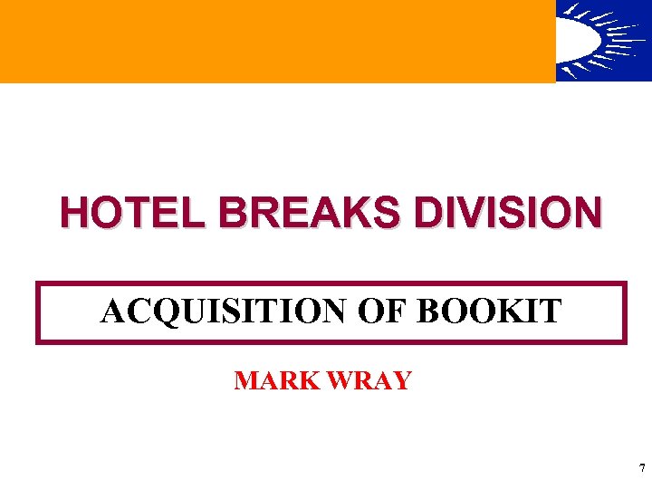 HOTEL BREAKS DIVISION ACQUISITION OF BOOKIT MARK WRAY The UK’s Leading Operator of Specialist