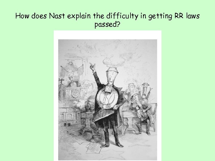 How does Nast explain the difficulty in getting RR laws passed? 