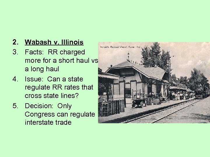 2. Wabash v. Illinois 3. Facts: RR charged more for a short haul vs.